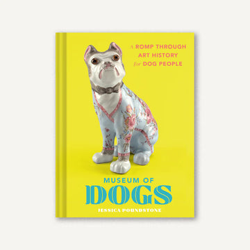 Museum of Dogs: A Romp through Art History for Dog People