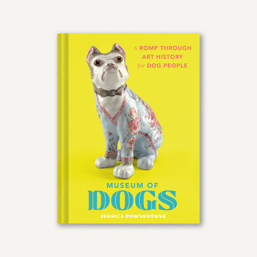 Museum of Dogs: A Romp through Art History for Dog People
