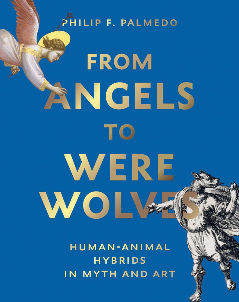 From Angels to Werewolves: Human-Animal Hybrids In Art And Myth