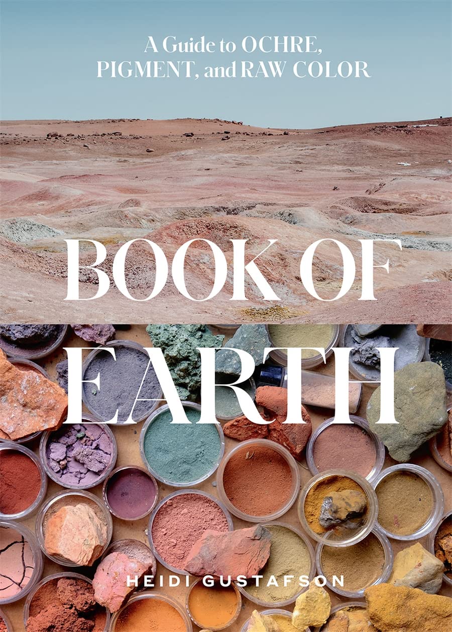 BOOK OF EARTH: A Guide To Ochre, Pigment, And Raw Color