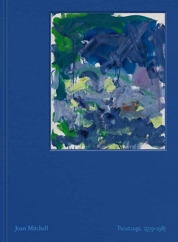 Joan Mitchell: Paintings by Joan Mitchell