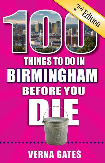 100 Things to do in Birmingham Before You Die 2nd Edition