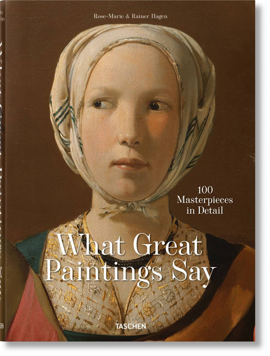 What Great Paintings Say: 100 Masterpieces In Detail