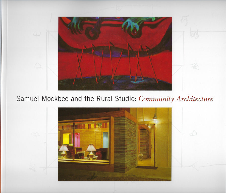 Samuel Mockbee and the Rural Studio: Community Architecture