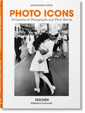 Photo Icons: 50 Landmark Photographs And Their Stories