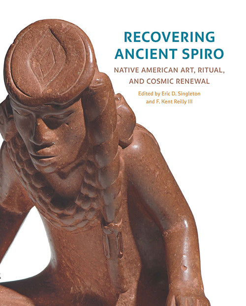 Recovering Ancient Spiro: Native American Art, Ritual, and Cosmic Renewal