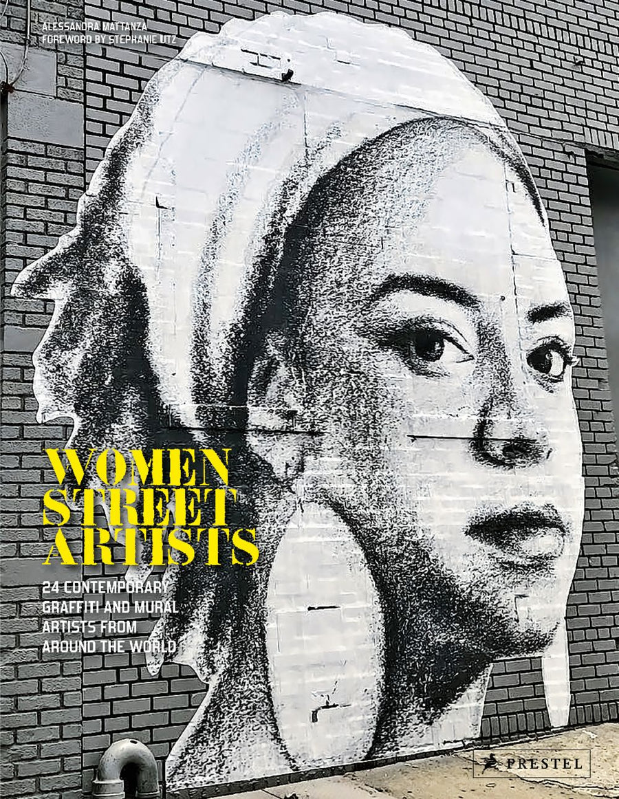 Women Street Artists: 24 Contemporary Graffiti and Mural Artists from Around the World