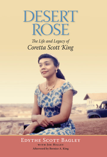 Desert Rose: The Life And Legacy Of Coretta Scott King